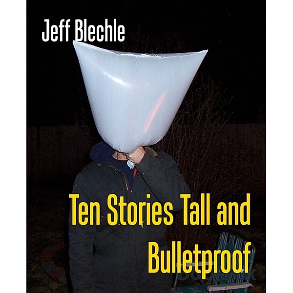 Ten Stories Tall and Bulletproof, Jeff Blechle