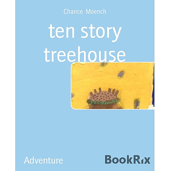 ten story treehouse, Chance Moench