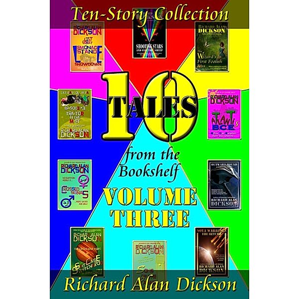 Ten Tales from the Bookshelf, Volume Three, Richard Alan Dickson