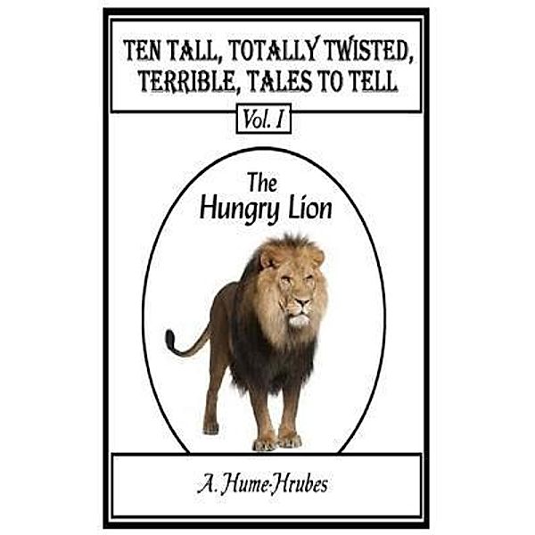 Ten Tall Totally Twisted Terrible Tales To Tell / Ten Tall Totally Twisted Terrible Tales To Tell Bd.1, A H Hrubes