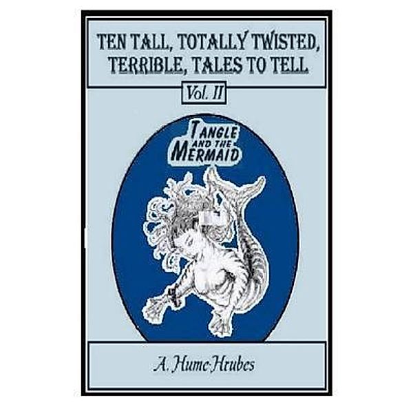 Ten Tall Totally Twisted Terrible Tales To Tell / Ten Tall Totally Twisted Terrible Tales To Tell Bd.2, A. H. Hrubes