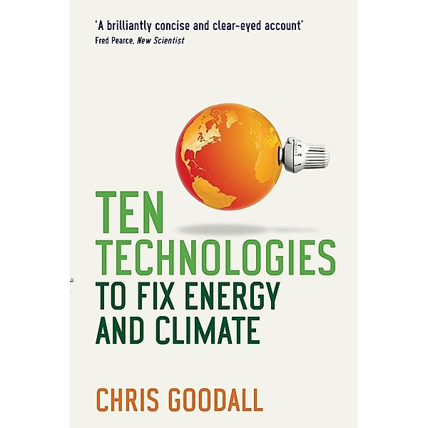 Ten Technologies to Fix Energy and Climate, Chris Goodall