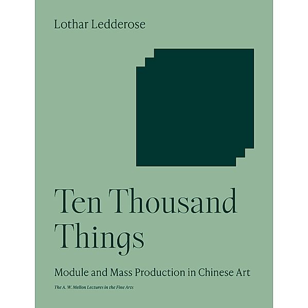 Ten Thousand Things / The A. W. Mellon Lectures in the Fine Arts Bd.46, Lothar Ledderose
