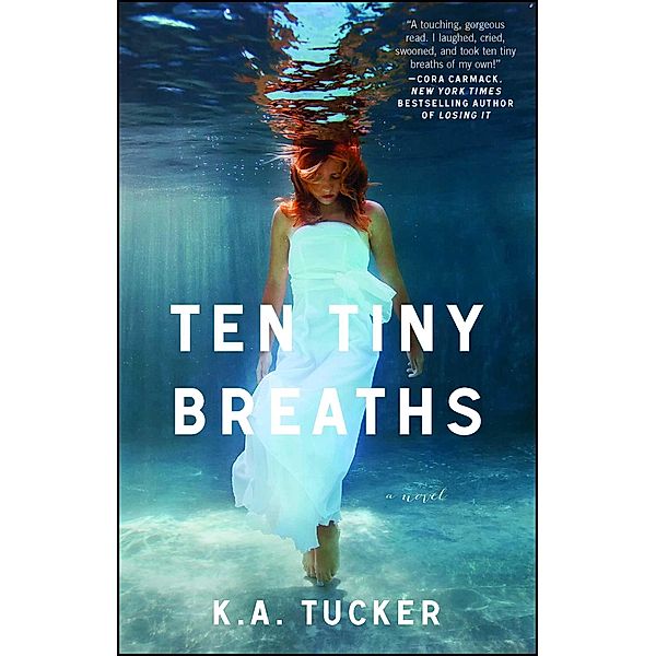 Ten Tiny Breaths, K. A. Tucker