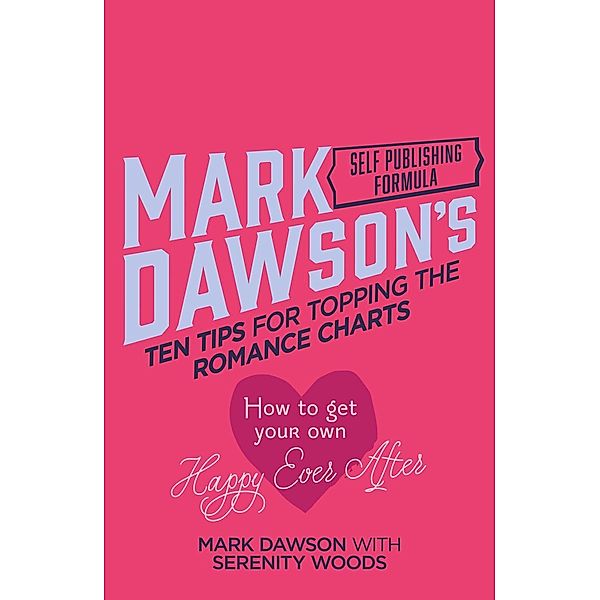 Ten Tips for Topping the Romance Charts, Mark J Dawson, Serenity Woods