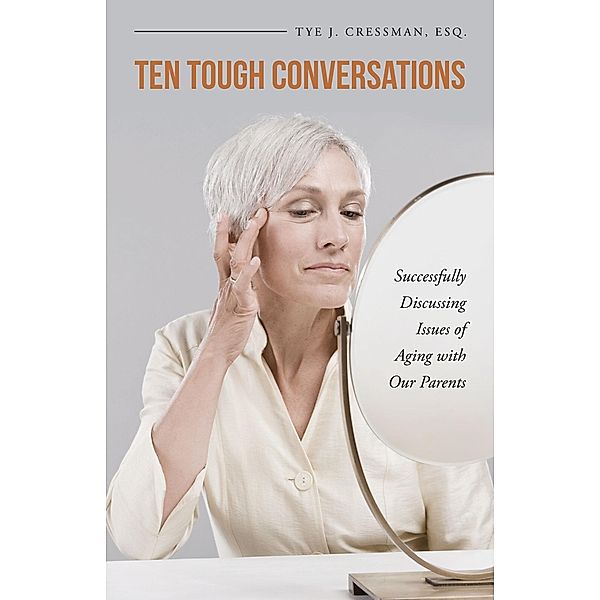Ten Tough Conversations, Tye J. Cressman Esq
