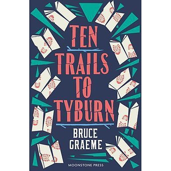 Ten Trails to Tyburn / Moonstone Press, Bruce Graeme