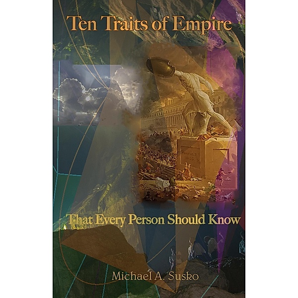 Ten Traits of Empire That Every Person Should Know, Michael A. Susko