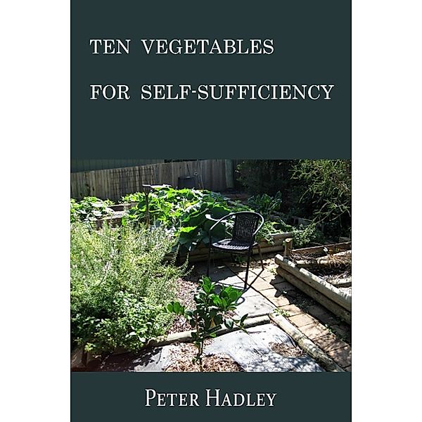 Ten Vegetables for Self-Sufficiency, Peter Hadley