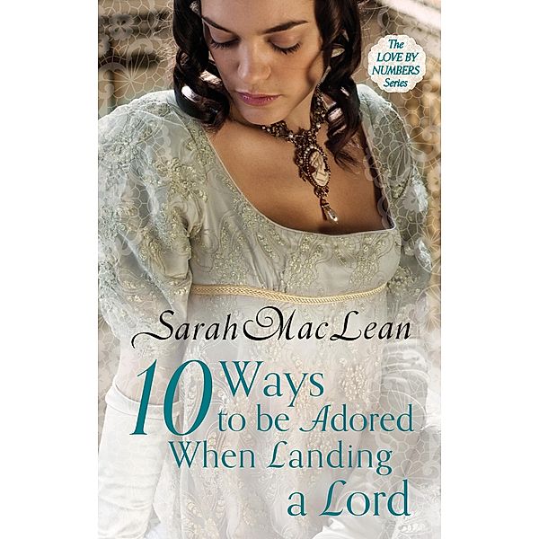 Ten Ways to be Adored When Landing a Lord / Love by Numbers Bd.2, Sarah MacLean