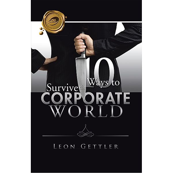 Ten Ways to Survive the Corporate World, Leon Gettler
