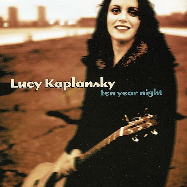 Ten Year Night, Lucy Kaplansky