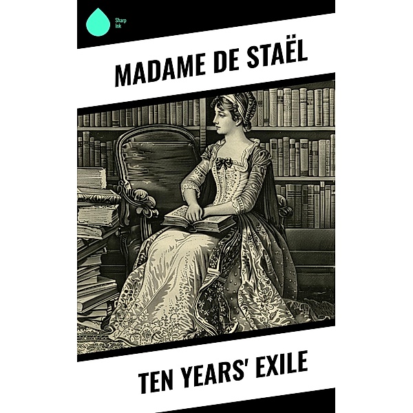 Ten Years' Exile, Madame de Staël
