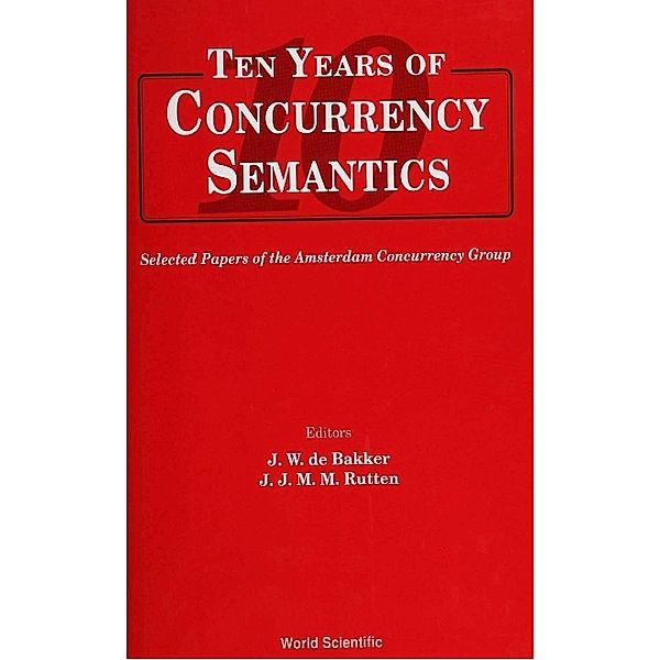 Ten Years Of Concurrency Semantics: Selected Papers Of The Amsterdam Concurrency Group