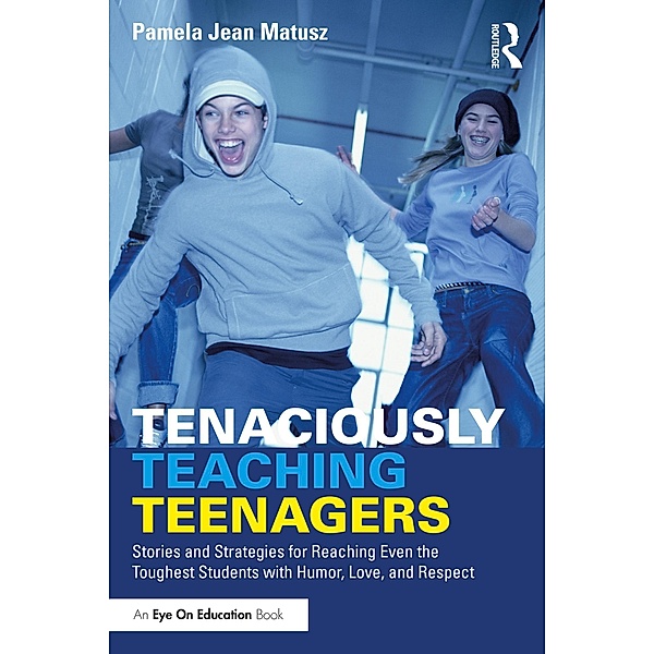Tenaciously Teaching Teenagers, Pamela Jean Matusz