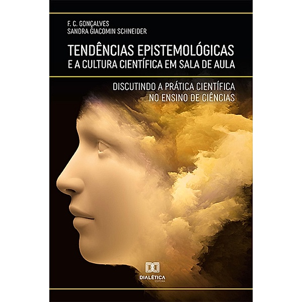 Tendências Epistemológicas e a Cultura Científica em Sala de Aula, Flávio da Costa Gonçalves, Sandra Giacomin Schneider