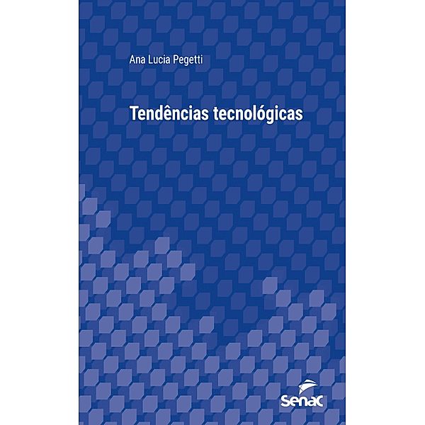 Tendências Tecnológicas / Série Universitária, Ana Lucia Pegetti