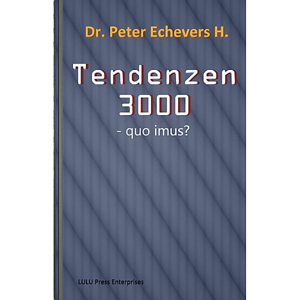 Tendenzen 3000, Dr. Peter Echevers H.
