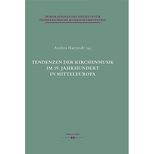 Tendenzen der Kirchenmusik im 19. Jahrhundert in Mitteleuropa / Publikationen des Instituts für Österreichische Musikdokumentation