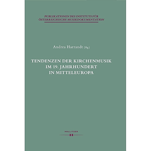 Tendenzen der Kirchenmusik im 19. Jahrhundert in Mitteleuropa / Publikationen des Instituts für Österreichische Musikdokumentation