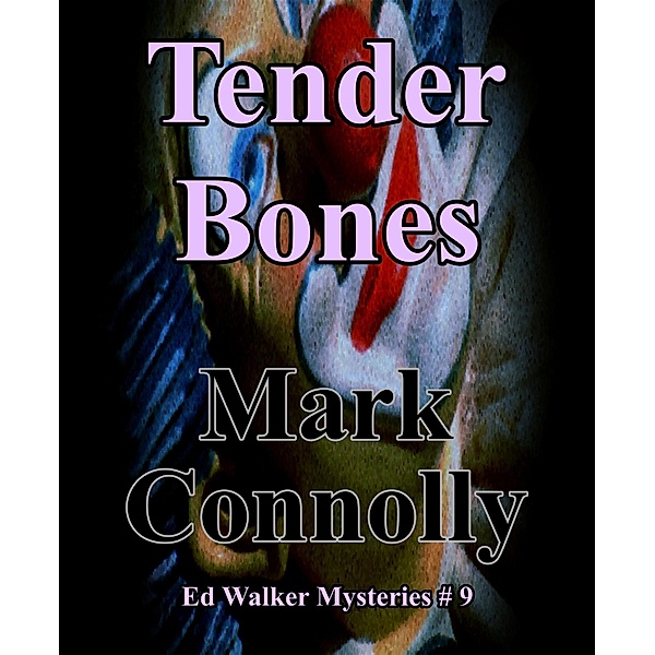 Tender Bones (Ed Walker Mysteries, #9) / Ed Walker Mysteries, Mark Connolly