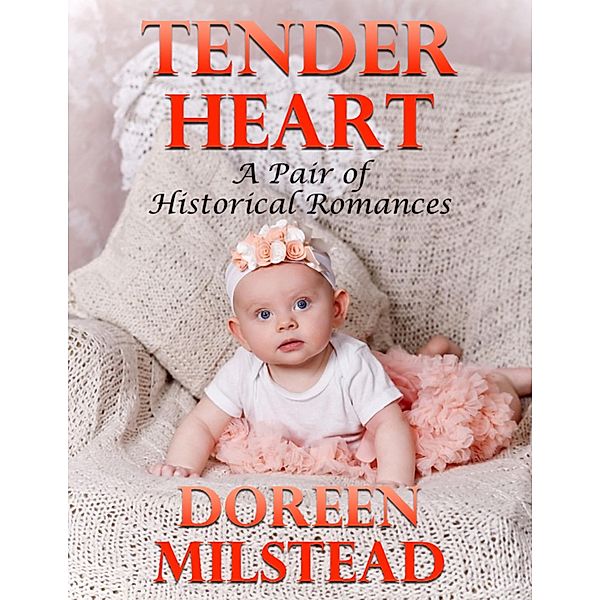 Tender Heart: A Pair of Historical Romances, Doreen Milstead