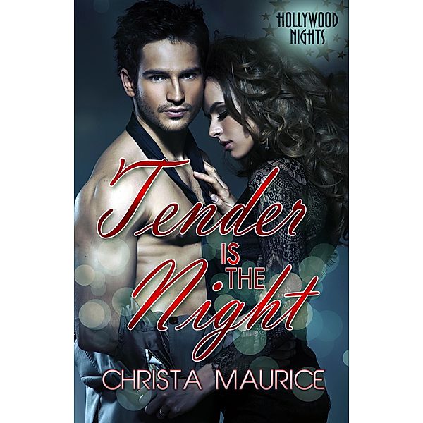 Tender Is the Night (Hollywood Nights, #3), Christa Maurice