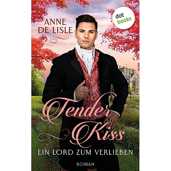 Tender Kiss - Ein Lord zum Verlieben, Anne De Lisle