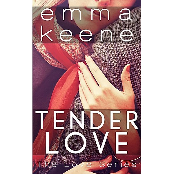Tender Love (The Love Series) / The Love Series, Emma Keene