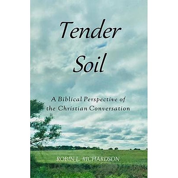 Tender Soil / Robin Lee Richardson, Robin L. Richardson