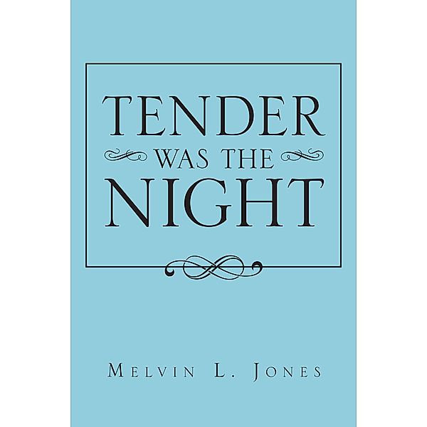 Tender Was the Night, Melvin L. Jones