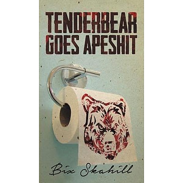 Tenderbear Goes Apeshit / Thicke & Vaney Books, Bix Skahill
