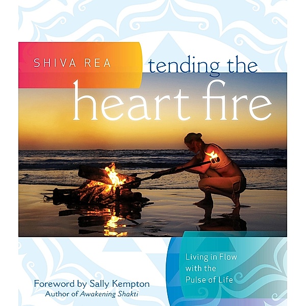 Tending the Heart Fire, Shiva Rea