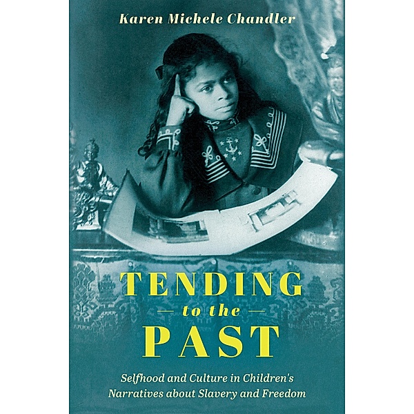 Tending to the Past / Children's Literature Association Series, Karen Michele Chandler