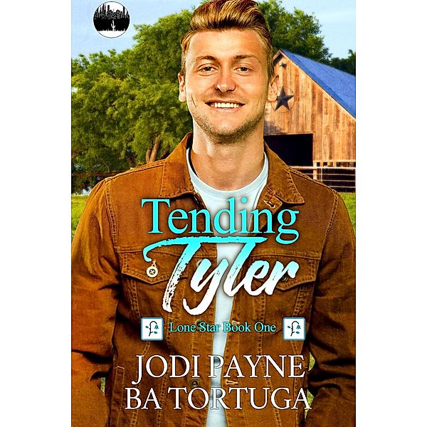 Tending Tyler (Lone Star Series, #1) / Lone Star Series, Jodi Payne, BA Tortuga