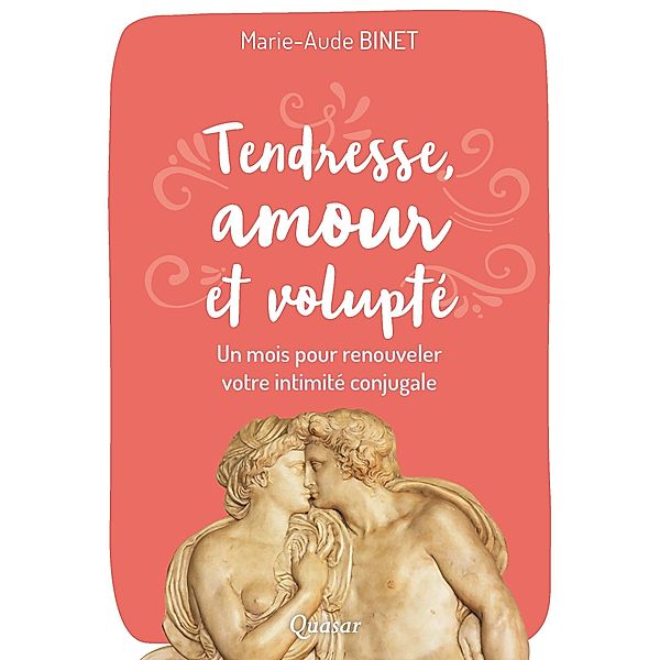 Tendresse,  amour et volupté, Marie-Aude Binet