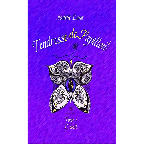 Tendresse de Papillon - Tome I, Isabelle Luna
