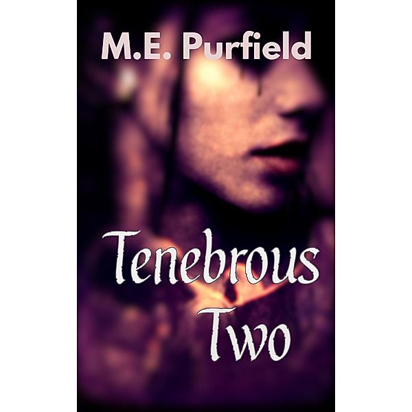 Tenebrous Two (Tenebrous Chronicles) / Tenebrous Chronicles, M. E. Purfield
