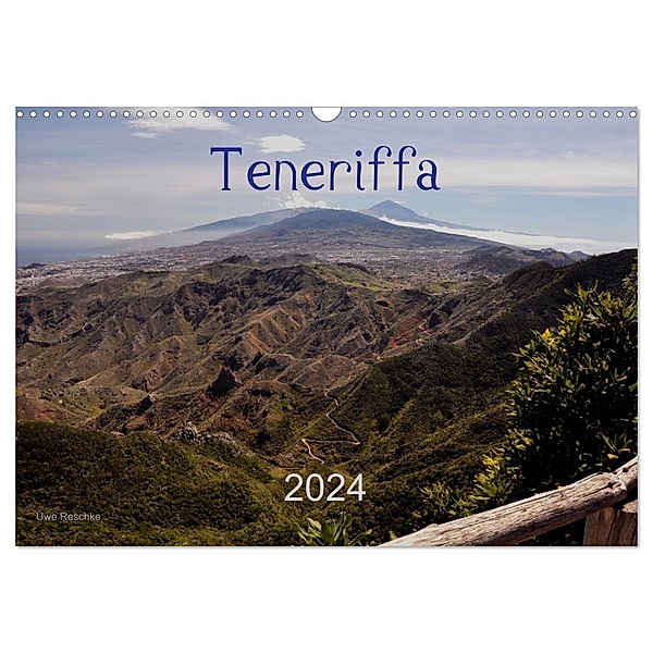 Teneriffa 2024 (Wandkalender 2024 DIN A3 quer), CALVENDO Monatskalender, Uwe Reschke