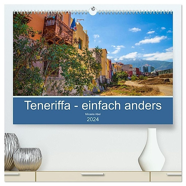 Teneriffa - einfach anders (hochwertiger Premium Wandkalender 2024 DIN A2 quer), Kunstdruck in Hochglanz, Micaela Abel