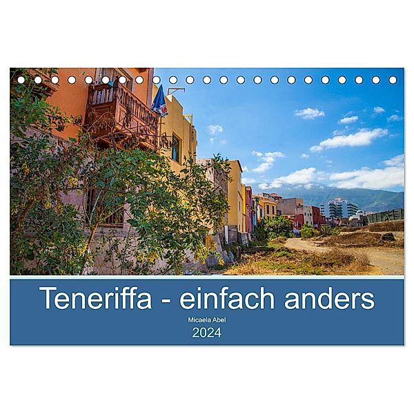 Teneriffa - einfach anders (Tischkalender 2024 DIN A5 quer), CALVENDO Monatskalender, Micaela Abel