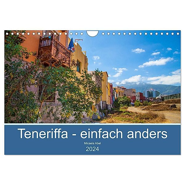 Teneriffa - einfach anders (Wandkalender 2024 DIN A4 quer), CALVENDO Monatskalender, Micaela Abel