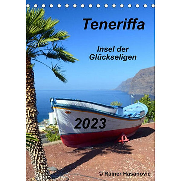Teneriffa - Insel der Glückseligen (Tischkalender 2023 DIN A5 hoch), Rainer Hasanovic