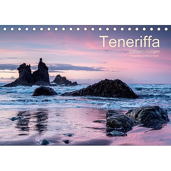 Teneriffa - Lichtstimmungen (Tischkalender 2017 DIN A5 quer), Michael Becker