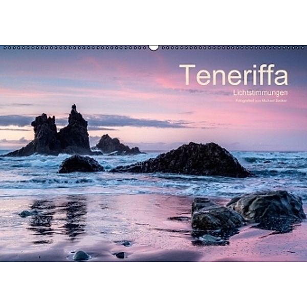 Teneriffa - Lichtstimmungen (Wandkalender 2015 DIN A2 quer), Michael Becker