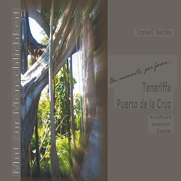 Teneriffa, Puerto de la Cruz, Kraftort meiner Seele, Sophie E. Reschke