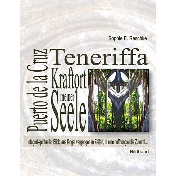 Teneriffa - Puerto de la Cruz - Kraftort meiner Seele, Sophie E. Reschke