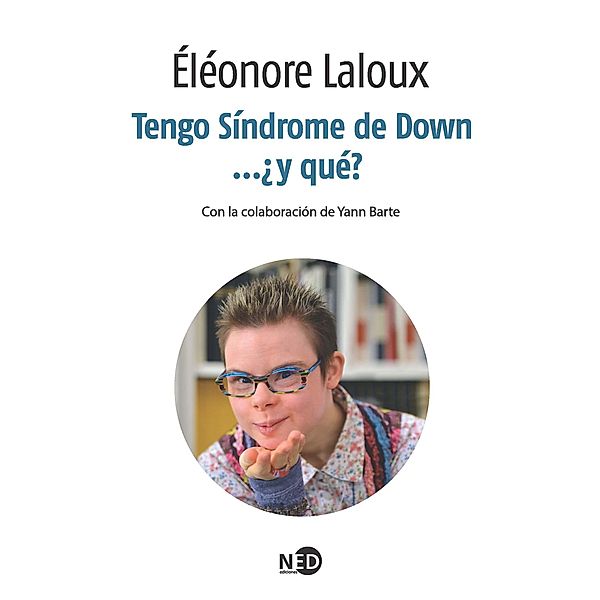 Tengo Síndrome de Down... ¿y qué? / La palabra extrema, Éleonore Laloux