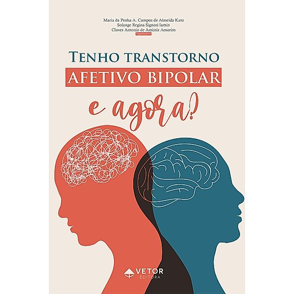 Tenho transtorno afetivo bipolar, e agora?, Maria da Penha A. Campos de Almeida Kato, Solange Regina Signori Iamin, Cloves Antonio de Amissis Amorim