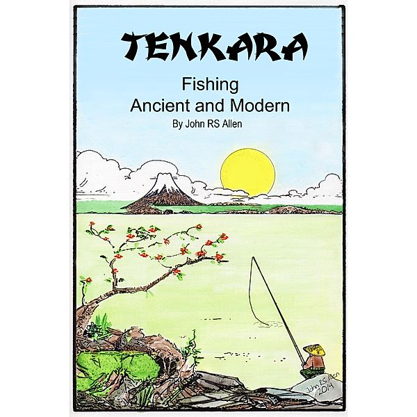 Tenkara  - Ancient and Modern / Tenkara, John Allen